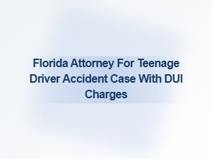 Florida Teen Dui Accident Defense Attorney