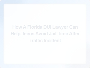 How a Florida Dui Lawyer Can Help Teens Avoid Jail Time